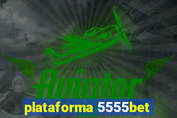 plataforma 5555bet